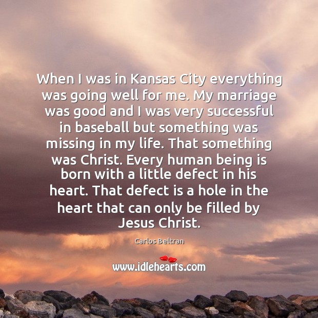 When I was in Kansas City everything was going well for me. Carlos Beltran Picture Quote