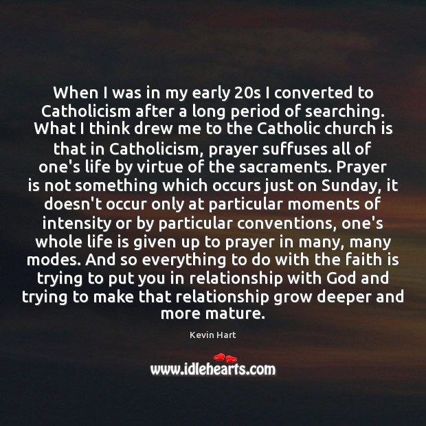 When I was in my early 20s I converted to Catholicism after Prayer Quotes Image