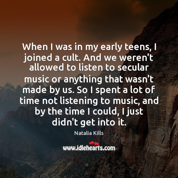 When I was in my early teens, I joined a cult. And Teen Quotes Image