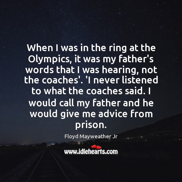 When I was in the ring at the Olympics, it was my Floyd Mayweather Jr Picture Quote