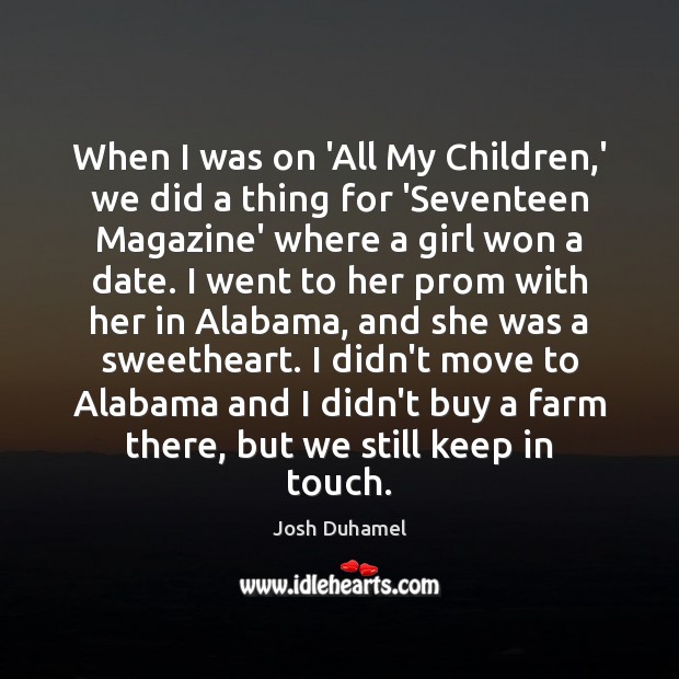 When I was on ‘All My Children,’ we did a thing Josh Duhamel Picture Quote