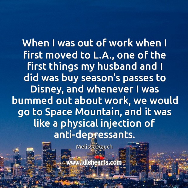 When I was out of work when I first moved to L. Melissa Rauch Picture Quote