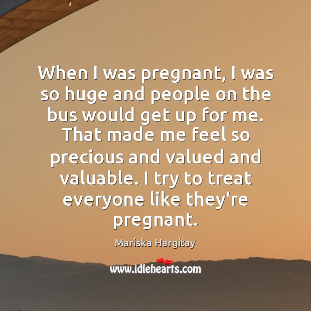 When I was pregnant, I was so huge and people on the Mariska Hargitay Picture Quote