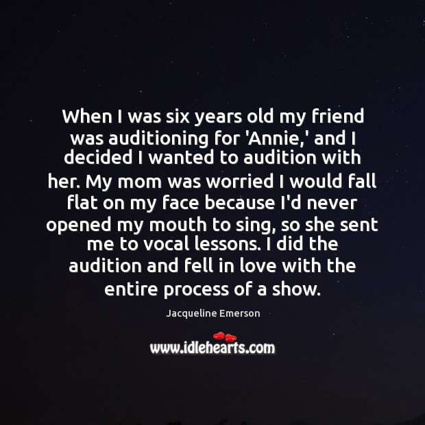 When I was six years old my friend was auditioning for ‘Annie, Image