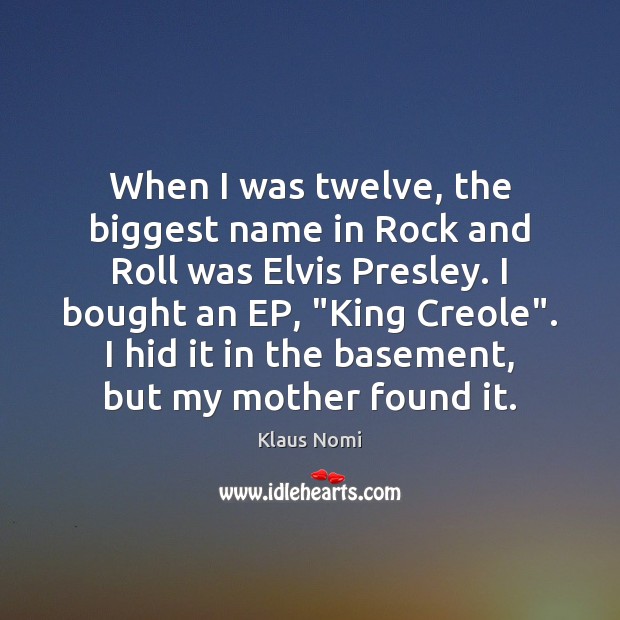 When I was twelve, the biggest name in Rock and Roll was Image