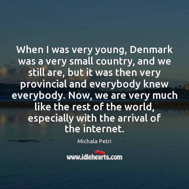 When I was very young, Denmark was a very small country, and Michala Petri Picture Quote