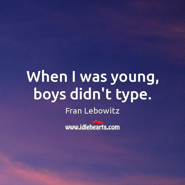 When I was young, boys didn’t type. Image