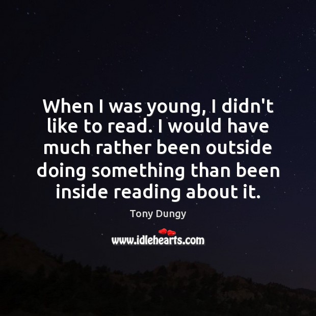When I was young, I didn’t like to read. I would have Tony Dungy Picture Quote