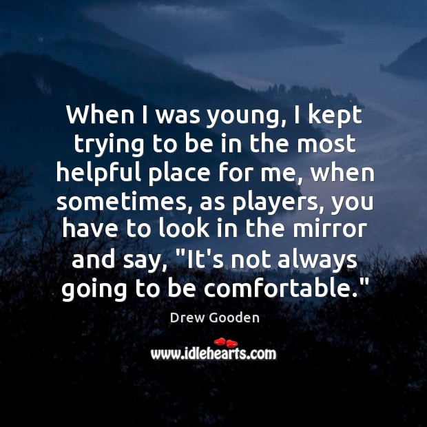 When I was young, I kept trying to be in the most Drew Gooden Picture Quote