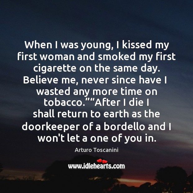 When I was young, I kissed my first woman and smoked my Image