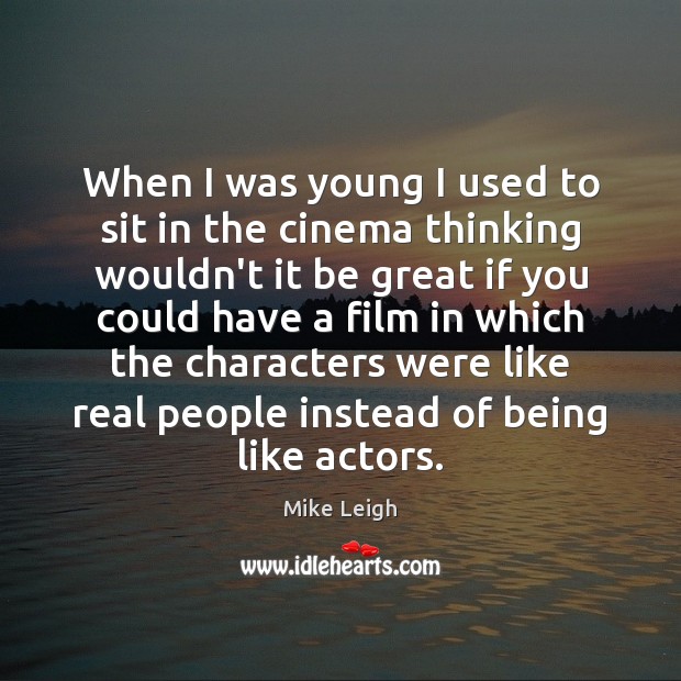 When I was young I used to sit in the cinema thinking Image