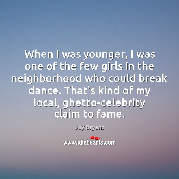 When I was younger, I was one of the few girls in Image