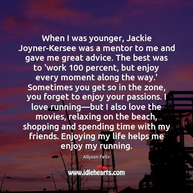 When I was younger, Jackie Joyner-Kersee was a mentor to me and Image