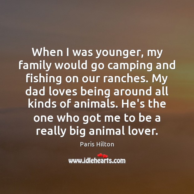 When I was younger, my family would go camping and fishing on Paris Hilton Picture Quote