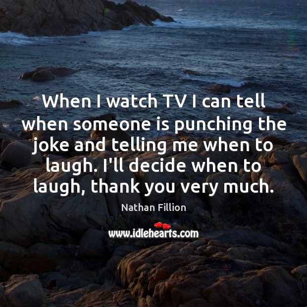When I watch TV I can tell when someone is punching the Thank You Quotes Image