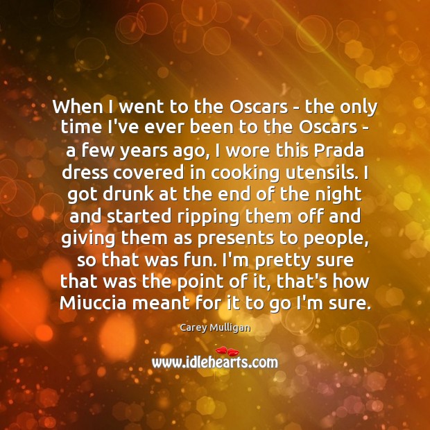 When I went to the Oscars – the only time I’ve ever Image