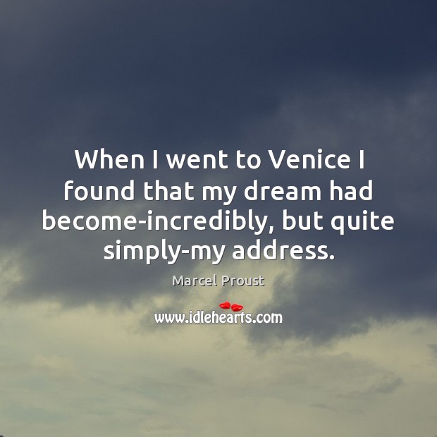 When I went to Venice I found that my dream had become-incredibly, Image