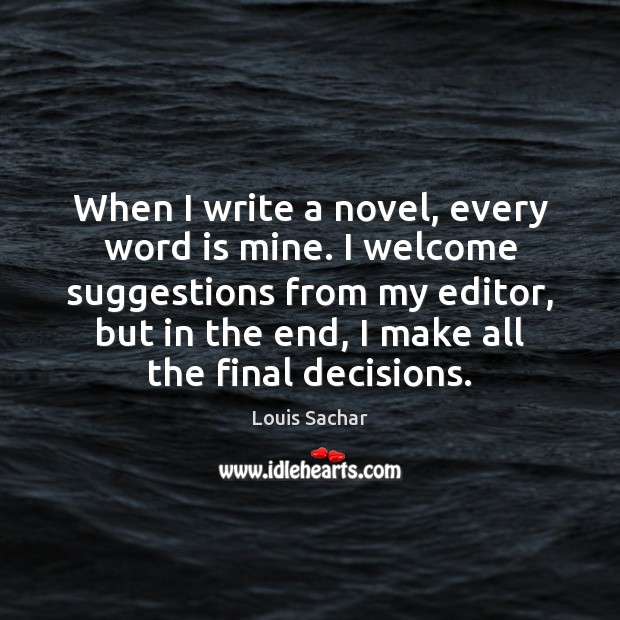 When I write a novel, every word is mine. I welcome suggestions Image