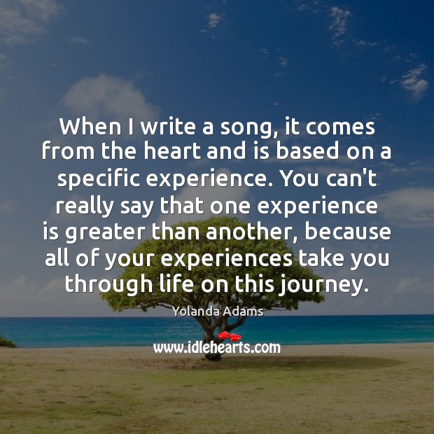 When I write a song, it comes from the heart and is Yolanda Adams Picture Quote