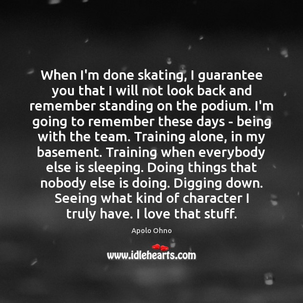 When I’m done skating, I guarantee you that I will not look Apolo Ohno Picture Quote