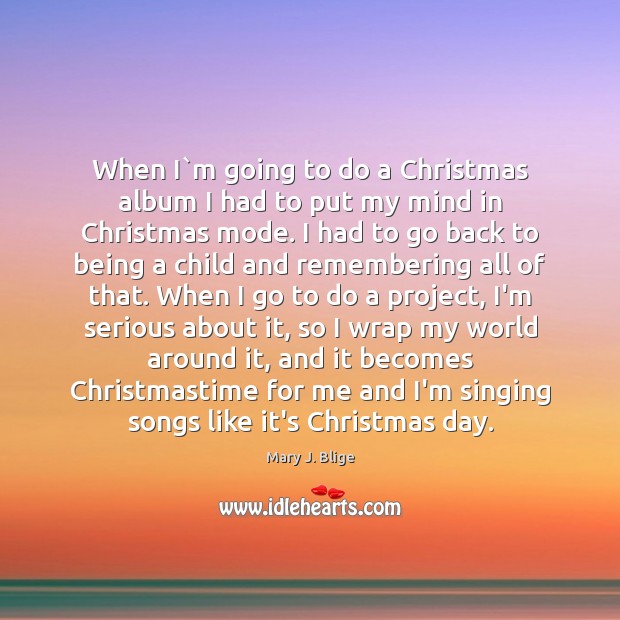 When I`m going to do a Christmas album I had to Mary J. Blige Picture Quote