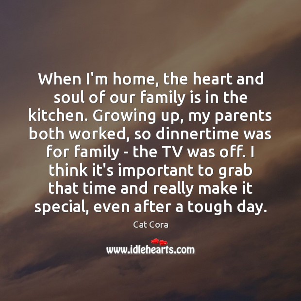 When I’m home, the heart and soul of our family is in Family Quotes Image