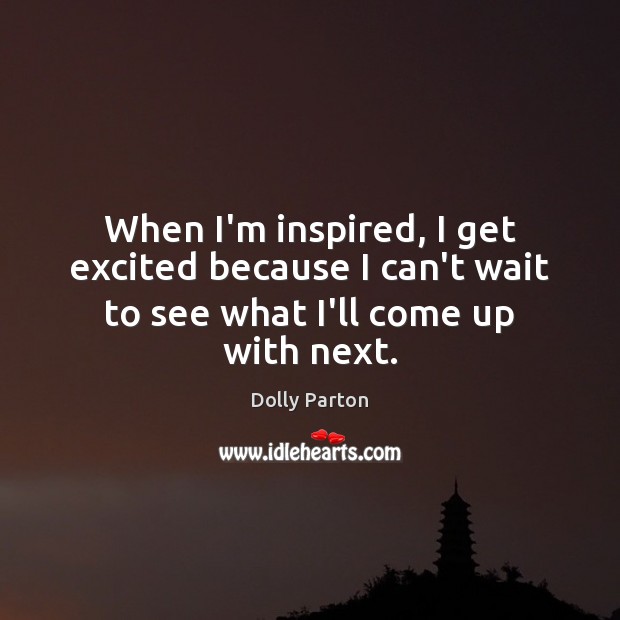 When I’m inspired, I get excited because I can’t wait to see what I’ll come up with next. Image