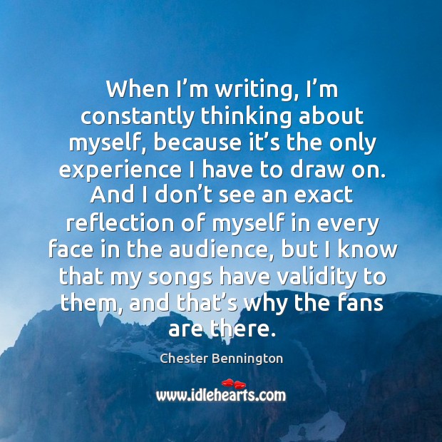 When I’m writing, I’m constantly thinking about myself, because it’s the only experience Image