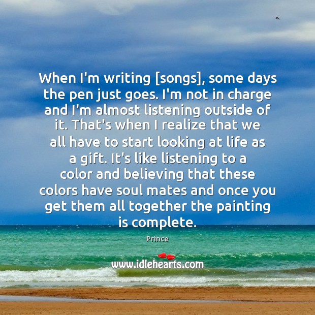 When I’m writing [songs], some days the pen just goes. I’m not Image