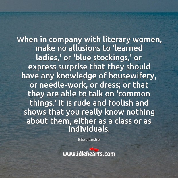 When in company with literary women, make no allusions to ‘learned ladies, Image
