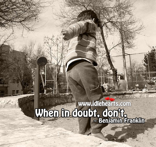When in doubt, don’t. Positive Quotes Image