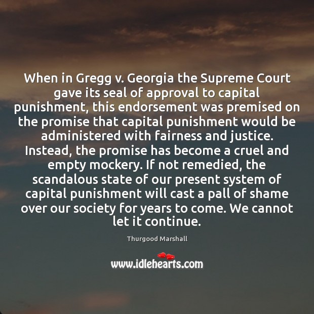 When in Gregg v. Georgia the Supreme Court gave its seal of Approval Quotes Image