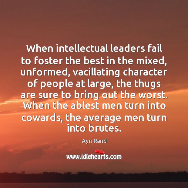 When intellectual leaders fail to foster the best in the mixed, unformed, Image