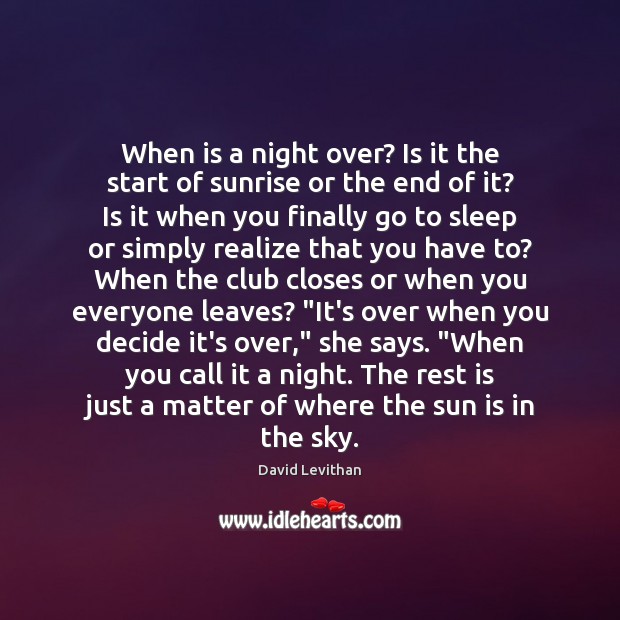 When is a night over? Is it the start of sunrise or David Levithan Picture Quote