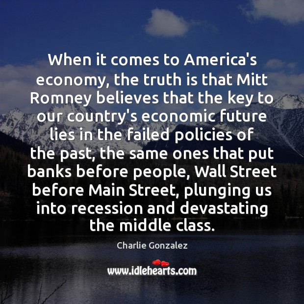 When it comes to America’s economy, the truth is that Mitt Romney Economy Quotes Image