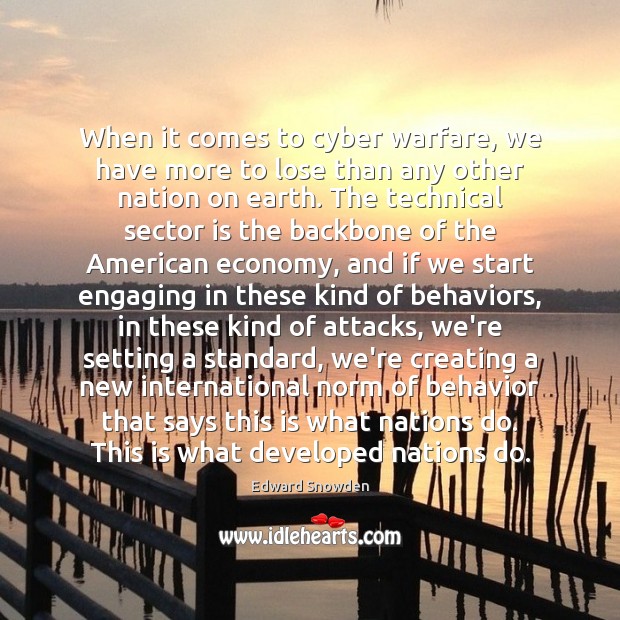 When it comes to cyber warfare, we have more to lose than Economy Quotes Image