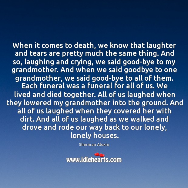 When it comes to death, we know that laughter and tears are Image
