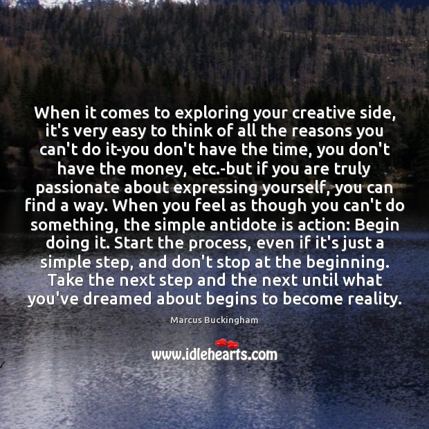 When it comes to exploring your creative side, it’s very easy to Marcus Buckingham Picture Quote