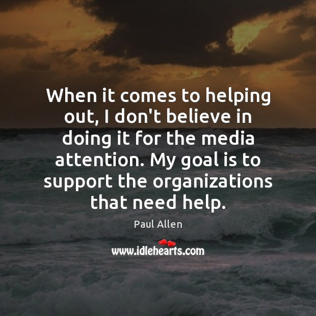 When it comes to helping out, I don’t believe in doing it Image