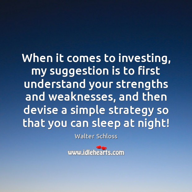 When it comes to investing, my suggestion is to first understand your Image