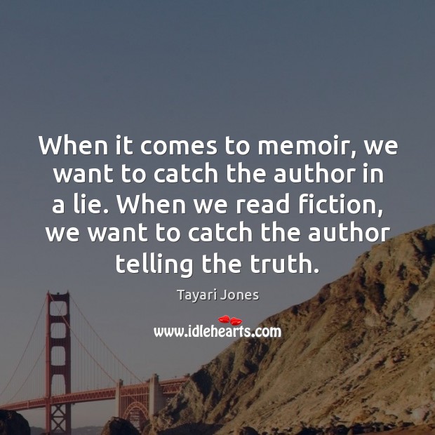 When it comes to memoir, we want to catch the author in Tayari Jones Picture Quote