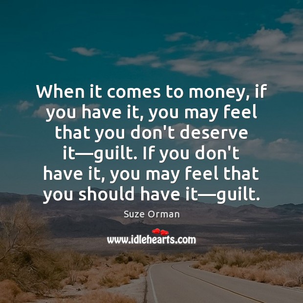When it comes to money, if you have it, you may feel Suze Orman Picture Quote
