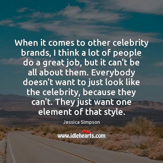 When it comes to other celebrity brands, I think a lot of Image