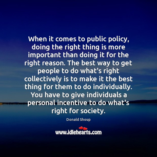 When it comes to public policy, doing the right thing is more Image