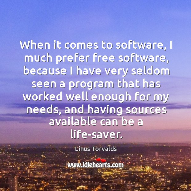 When it comes to software, I much prefer free software Linus Torvalds Picture Quote