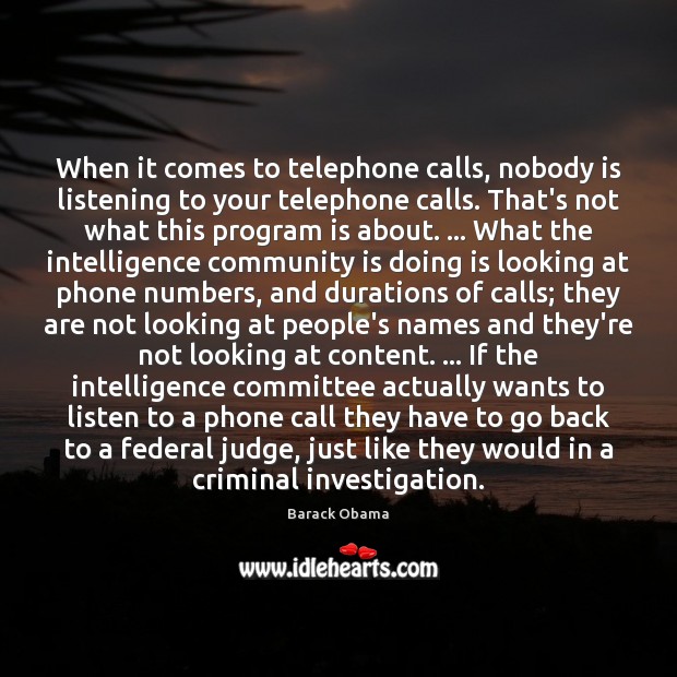 When it comes to telephone calls, nobody is listening to your telephone 