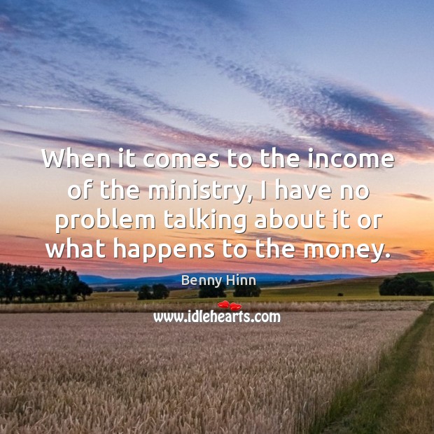 When it comes to the income of the ministry Income Quotes Image