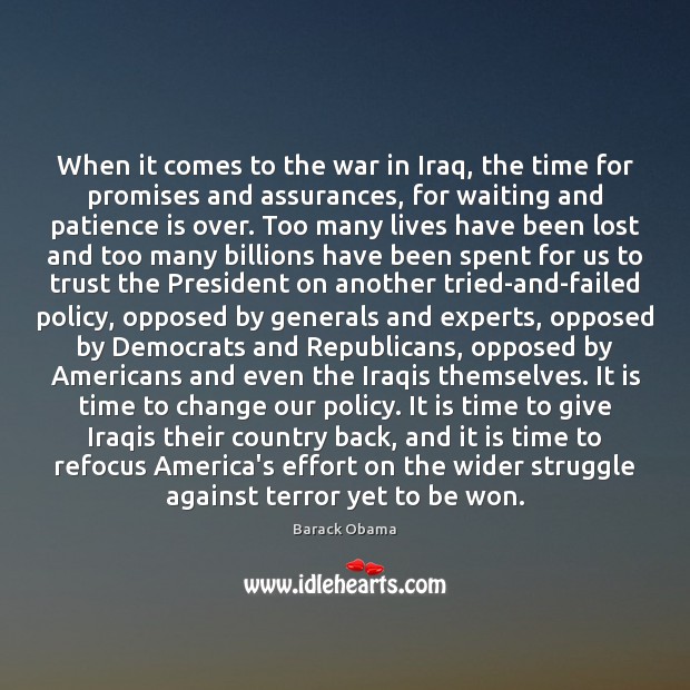 When it comes to the war in Iraq, the time for promises Patience Quotes Image