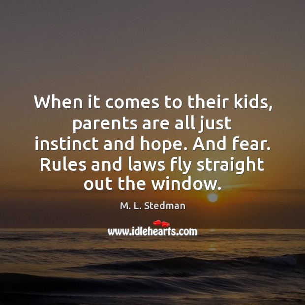 When it comes to their kids, parents are all just instinct and M. L. Stedman Picture Quote