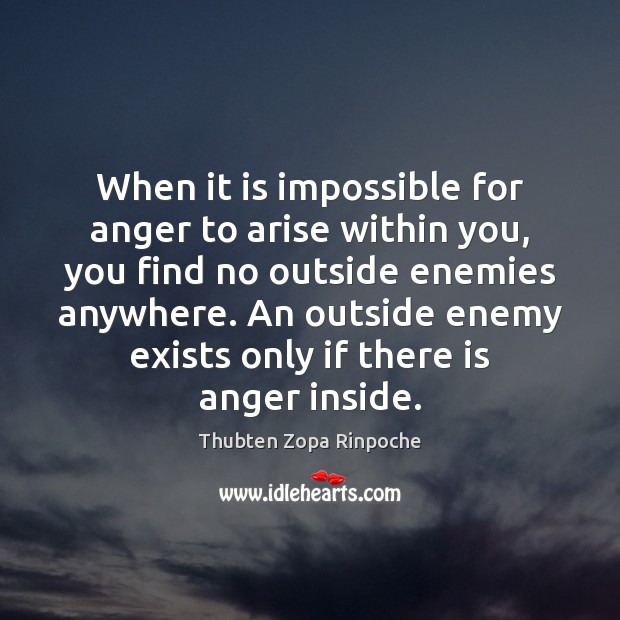 When it is impossible for anger to arise within you, you find Image